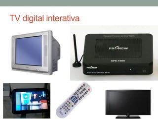 TV digital interativa
 