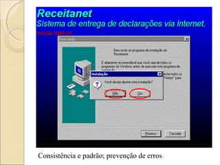 Consistência e padrão; prevenção de erros 