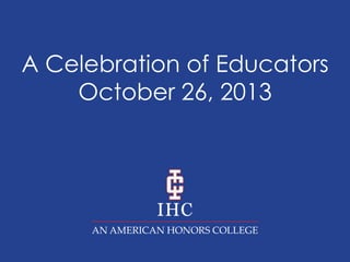 A Celebration of Educators
October 26, 2013

 