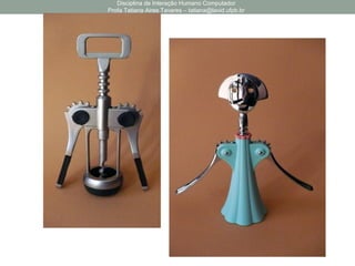 Disciplina de Interação Humano Computador
Profa Tatiana Aires Tavares – tatiana@lavid.ufpb.br
 