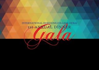 Gala

INTERNATIONAL HORIZONS COLLEGE DUBAI

1st ANNU AL D I NNER

 