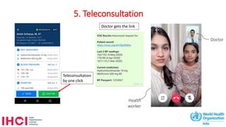 5. Teleconsultation
Teleconsultation
by one click
Health
worker
Doctor
Doctor gets the link
 
