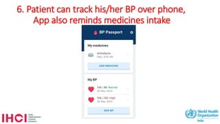 6. Patient can track his/her BP over phone,
App also reminds medicines intake
 