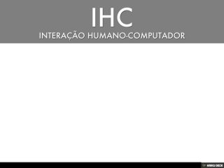 IHC - Introdução