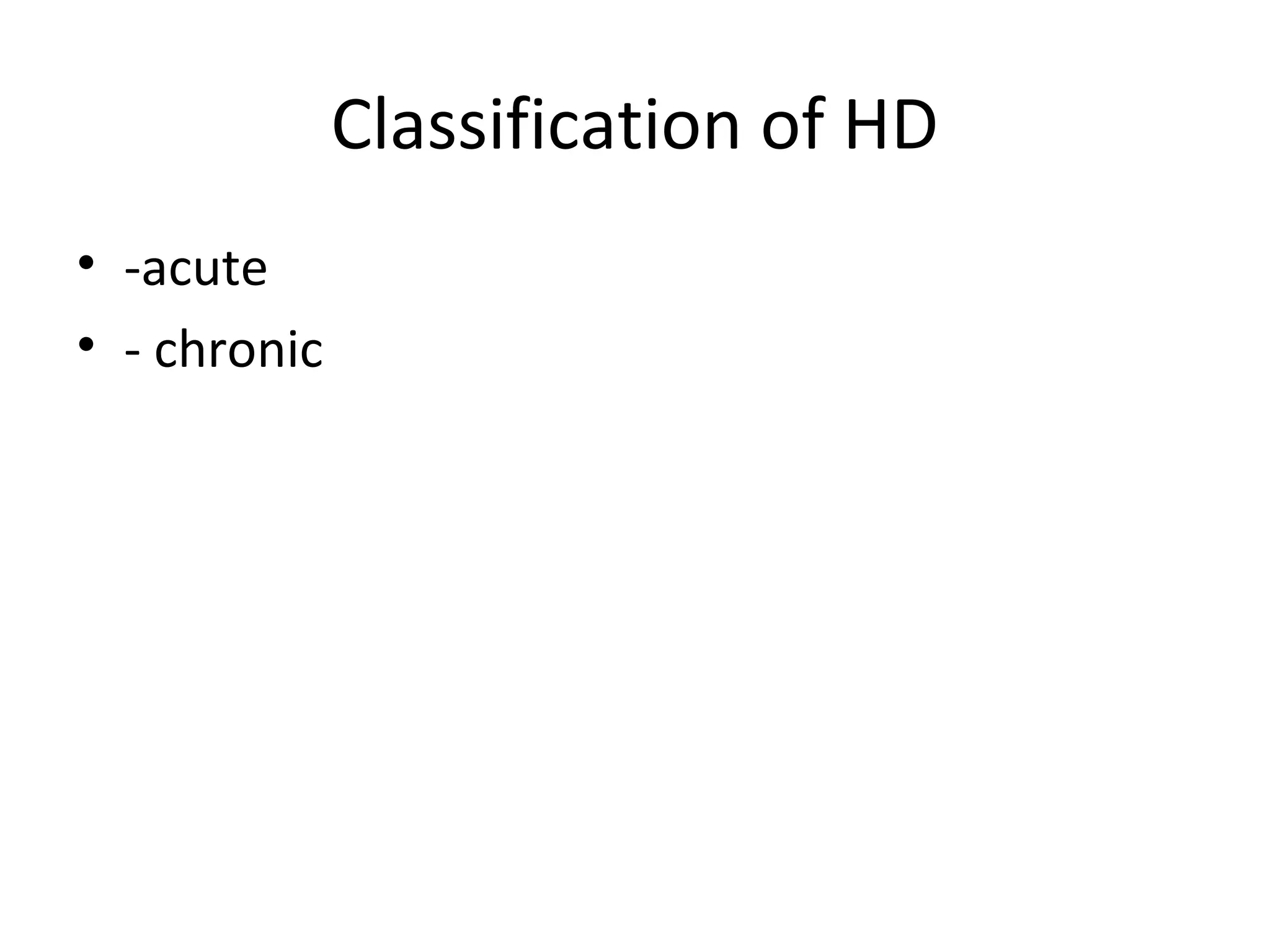 Classification of HD 
• -acute 
• - chronic 
 