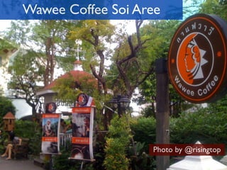 Wawee Coffee Soi Aree




                   Photo by @risingtop
 