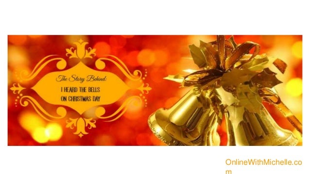 i heard the bells on christmas day background story including lyrics onlinewithmichelleco - I Heard The Bells On Christmas Day Lyrics i heard the bells on christmas day background story including lyrics onlinewithmichelleco - I Heard The Bells On Christmas Day Lyrics