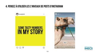 4. PENSEZ À UTILISER LES 2 NIVEAUX DE POSTS D’INSTAGRAM
199
 