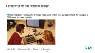 4. B2B NE VEUT PAS DIRE “BORING TO BORING”.
206
 