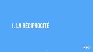 1. La réciprocité
46
 