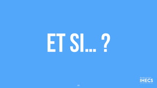 Et si… ?
99
 