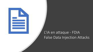 L’IA en attaque - FDIA
False Data Injection Attacks
 