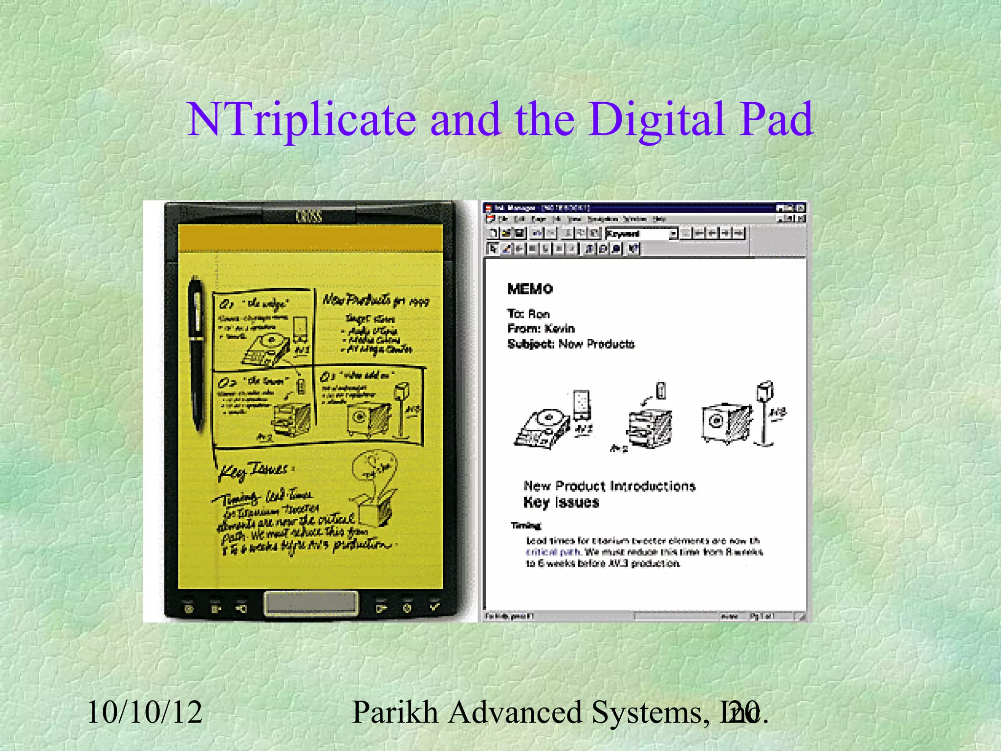 NTriplicate and the Digital Pad




10/10/12      Parikh Advanced Systems, Inc.
                                        20
 