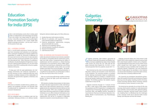36careers360  research 37careers360  research
Status Report:Indian Education System 2016
Education
Promotion Society
for India (EPSI)
I
ndia is a fast developing country that is making rapid
strides in modernization and technology and emerg-
ing as the world’s new mega-market for goods and
services. It also offers exciting avenues for quality higher
education and continues to be a much sought after
‘global knowledge destination – just the way it used to
be thousands of years ago.
EPSI – A NATIONAL PLATFORM
EPSI is a not-for-profit autonomous Society with man-
date from Universities and Institutions as its Members.
EPSI is working for establishing an interface platform for
stakeholders to enable all concerned to deliberate on
the issues and concerns of the sector to raise education
quality and attain benchmark standards at the national
and international level. Policy Advocacy, Accreditation,
Certification, Faculty Development Programmes, Consul-
tancy for creating model institutions etc. are some of the
key areas, where EPSI is working with a thrust on quality,
relevance and access.
To keep pace with the rapid globalization, the chal-
lenging environment and enhanced expectations, it
was felt necessary to have a dedicated body that could
smoothly co-ordinate between all the stakeholders of
education: the government, regulators, institutions and
beneficiaries.
VISION
EPSI strives to facilitate complete literacy, globally com-
petitive and qualitative education and generate skills
 professionals for employment so as to foster socio-
economic development.
EPSI’S FOCUS AREAS
EPSI has embarked upon an ambitious path and has
undertaken following activities as its delivery besides
being the national catalyst agency for Policy Advocacy.
1) 	Quality Education with Industry Interface.
2) 	Effective Co-ordination with regulator for employ-
ment oriented academic programmes.
3) 	Exploring globalization opportunities emerging
abroad and within the country.
4) 	Setting up of Accreditation Agency.
5) 	Setting standards of quality for education.
6) 	Research  Development
7) 	India Education Portal
INDIA, AN EMERGING HUB FOR HIGHER EDUCATION
Indian educational institutions have earned a reputation
for excellence comparable with the world’s finest univer-
sities and study centres. Complementing the calibre of
academicians and the curriculum is a vibrant learning
environment. A rich and diverse culture, endless oppor-
tunities for travel and leisure, relatively low cost of living
and a liberal cosmopolitan society where one can find
students and visitors from across the globe…all contrib-
ute to making India a cherished learning destination. It
is significant to note that the cost of education In India is
less than one-third of that in the US and UK.
EPSI can counsel and guide foreign students and their
families, to choose the right course and institution for
study in India.
EPSI intends to facilitate dissemination of information
on higher education opportunities in India. India being a
large country with institutions spread across a vast geo-
graphical area, this requirement has been felt by one and
all across the globe. EPSI is also compiling the updated
policy status governing admissions to higher education
institutions so as to offer all relevant information at one
source. Upon understanding the international sector
requirements, EPSI will be in a position to effectively
respond to enquiries concerning admissions in India.
Galgotias
University
G
algotias University, Uttar Pradesh, sponsored by
Shrimati Shakuntala Educational and Welfare Soci-
ety, has been established by state of Uttar Pradesh
under section 2(f) of the UGC Act, 1956 vide The Gal-
gotias University Uttar Pradesh Act, 14 of 2011. It com-
menced operation from the academic session 2011-12.
The University has the vision to be known globally for
education, research and innovation at the intersection
of the disciplines. The university provides an excellent
holistic learning environment based on professional-
ism and helps students to emerge as complete human
beings with greater intellectual, emotional and spiritual
quotient. The thinking quotient, the students acquire,
enable them to learn for life.
Galgotias University through its 17 Schools of Stud-
ies offers a wide range of high quality Undergraduate,
Post-graduate and PhD Programmes in emerging areas
of Engineering  Technology, Management, Finance 
Commerce, Basic and Applied Sciences, Humanities 
Social Sciences, Pharmacy, Architecture, Education, Hos-
pitality, Media  Communication, Law, Physiotherapy,
Nursing, etc.
Galgotias University follows the Choice Based Credit
System (CBCS) which enable the students to pursue both
their career-based academic choices such as Engineer-
ing and Management along with courses of their choice
which emerge from their passion. Each programme
has a basket of courses classified under University core,
University Elective, Programme core and Programme
elective. Ample options are provided, so that students
can choose inter-disciplinary courses from other schools,
which help them to develop additional skills.
The University has developed international partner-
ships with reputed Universities and Institutions of higher
learning across the globe, including, Goethe University,
Purdue University, Northern Illinois University, Institute
of Accountancy, Arushe, Tanzania, to name a few.
The University has specially set up School of Life Long
Learning, which grooms students in multi-dimensional
areas (soft skills, communication skills, aptitude building,
campus-to-corporate, universal human values  ethics
etc.) enabling them to effortlessly face the challenges
of the corporate world and to become better human
beings, once they pass out from the campus.
 