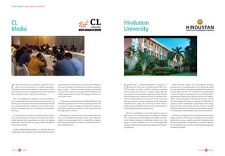 38careers360  research 39careers360  research
Status Report:Indian Education System 2016
CL
Media
C
L Educate Ltd focuses on diverse segments of edu-
cation, and across learners of multiple age-groups.
With a passion for excellence in education, CL Edu-
cate Ltd has focused on shaping the lives and careers of
many students in the 19 years of its existence.
The core ideology of CL Educate is to‘enable individu-
als to realize their potential and achieve their dreams’. As
of today, CL brand has diversified and established itself
as a recognized brand in education sector with its pres-
ence in test preparation, K-12 education and vocational
training.
As an education company CL Educate offers its part-
ners reach infrastructure and human capital and consis-
tently matched their expectations. As part of its global
expansion, they also have test-prep centers operational
in the UAE currently.
As part of NAFSA Indian Pavilion, CL Educate will act as
a right cog in the wheel not only for the Indian Education
requirements but also American varsities and colleges in
out-reach activities to promote their academic products
back in India. CL Educate looks forward to connecting
with varsities in America through NAFSA platform and
initiate a dialogue that leads it to engage with them on
la ong-term basis.
CL Educate strongly believes that NAFSA platform and
the Indian representation in the earmarked pavilion will
act as the first step to engage and help both institutions
and higher education aspirants to get connected with
the right fitment schools.
Wrong Advice, Expensive Services, Uninterested men-
tors and Unutilized Admissions team make aspirants
decide on wrong options and CL would like to address
that with partnerships with American and Indian Educa-
tion establishments.
Hindustan
University
D
eclared No. 2 Private Engineering Institution in
Chennai for the Year by the Ministry of HRD, Gov-
ernment of India, in 2016, Hindustan Institute
of Technology and Science is highly sought after by
aeronautics and automobile engineering students from
India and abroad, an institution which consistently wins
awards and plaudits from around the world. Conscious
that the progress of a nation depends on the education
provided to its youth, the University ensures that its
8,000 students and 400 faculties are the standard bearers
of high quality professional education.
HITS has expanded its curriculum over the years to
offer courses on a wide spectrum of disciplines ranging
from engineering and technology, humanities, manage-
ment, defence studies, architecture, fashion, arts and
design. Its forte, however, lies in the core engineering
studies of wheels and wings, automobile and aeronautic
engineering.
More than 400 scholars are pursuing their research
programmes in emerging areas in the University. Eight
Centres of Excellence have been established focusing on
cutting edge research. The institution has spearheaded
research activity in emerging areas such as Nanotechnol-
ogy, Robotics, AutonomousVehicles with active collabo-
ration with International and National Partners. Centre
for Clear Energy and Nano Convergence (CENCON) is a
research centre established in partnership with Dong-
guk University, South Korea. Robotics lab is set up with
Yaskawa India Pvt Ltd and many other research centres
in collaboration with academic and industrial partners.
HITS has a rich legacy of attracting talented faculty and
bright students. The faculty and students have brought
laurels by winning research grants for funded projects
and winning global competitions in many disciplines.
The institution’s vision is to be a harbinger of change and
to lead by example.
 