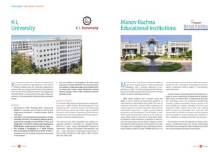 44careers360  research 45careers360  research
Status Report:Indian Education System 2016
K L
University
K
L University is a pioneer in the field of Engineering,
Sciences and Business Management in the state of
Andhra Pradesh, India.The University is situated in a
spacious 100-acre campus on the banks of Buckingham
Canal of river Krishna, eight kilometers from Vijayawada
city. Built within a rural setting of lush green fields, the
institute is a virtual paradise of pristine nature and idyllic
beauty.
RANKINGS
●● According to “India Rankings 2016” released by
MHRD K L University got, 1st Rank in the Top Best
Engineering Institutions in Andhra Pradesh State 
Telangana
●● 	59th Rank in theTop Engineering Institutions in India
(including IITs  NITs). Accredited by National Assess-
ment and Accreditation Council (NAAC) of UGC as‘A’
Grade with 3.16 CGPA on 4 point scale. Approved by
MHRD  UGC (Under Section 3 of UGC act 1956).
●● 	The institute is recognized as a Public Funded
Research Institute by DSIR of Government of India, a
recognition for the excellent research environment
in the institute.
●● 	KLU is a member in the prestigious “All India Virtual
Class Room”initiated by MHRD.This network enables
the students to take advantage of the facilities such
as virtual class rooms, virtual laboratories, journal
sharing through online, video conference lectures
and many more.
Academic Programs
K L University offers both postgraduate and undergradu-
ate courses. It offers B.Tech in Bio-Technology (BT), Civil
Engineering (CE), Computer Science and Engineering
(CSE), Electronics and Communication Engineering(ECE),
Electronics and Computer Engineering (ECM), Electrical
and Electronics Engineering (EEE), Mechanical Engineer-
ing (ME), Petroleum Engineering (PE)
The University also offers integrated dual degree pro-
grammes wherein a candidate can complete B.Tech/
M.Tech in 6 years, 3-year undergraduate Programs in
Humanities, Sciences and Business Management, and
also 2 year standalone postgraduate programmes in
M.Tech, MBA (HR/Mkt/Fin), MBA (BFS), MBA( HCHA),
MBA (BA), MBA (DM).
Manav Rachna
Educational Institutions
M
anav Rachna Educational Institutions (MREI) is
one of the leading names in higher professional
education, with a dynamic spectrum of pro-
grammes on offer. The name actively promotes life as a
journey of intellectual and personal discovery through
highly innovative and flexible horizons.
MREI attract students from countries across the
globe as well as almost all states/Union territories in
India (National Capital Region-New Delhi). The array of
institutions have been crowned with accreditations for
varied programmes in higher education, Manav Rachna
International University is a highly coveted National
Assessment and Accreditation Council (NAAC) accred-
ited‘A’Grade University with a‘Deemed-to-be-University’
Status. Manav Rachna University formerly MRCE (NAAC
accredited ‘A’ Grade Institution) is declared as State Pri-
vate University. Manav Rachna Dental College is a NAAC
accredited‘A’Grade Institution. All institutions are in the
ivy league with accreditations from professional bodies,
benchmarked as NAAC‘A’grade. At MREI, the focus is on
excellent academic delivery with ICT, RD and academic
excellence, with a rich legacy of filed patents and thou-
sands of published research papers in international/
national journals.
Student chapters of reputed professional bodies accel-
erate all round professional development of students.
With a focus on training them in Engineering hard skills
and technology, there are institutional memberships
of various industry associations. Across a journey of 19
years, 45,000 plus students, including an alumni base
exceeding 17,000 students have been seen walking
MREI’s corridors of knowledge. Also, more than 500
reputed MNCs and Indian corporate have been regularly
patronizing MREI for student training and employment,
with 14,000 plus on-campus placement, over the years.
The emphasis is on the rationalization of student expe-
riences, transforming them into worthy professionals
and better human beings for future employment and life
that crosses borders, boundaries and cultures.
 