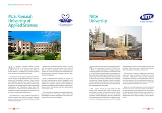 48careers360  research 49careers360  research
Status Report:Indian Education System 2016
M. S. Ramaiah
University of
Applied Sciences
M
. S. Ramaiah University Applied Sciences
(MSRUAS) is an innovation–intensive university
and aims to create graduates with abilities to
provide efficient, sustainable and innovative solutions
to the problems being faced by the Society.
The University has Faculties of Engineering and Tech-
nology, Art and Design, Management and Commerce,
Science and Humanities, Pharmacy, Dental Sciences
and Hospitality Management. Separate Directorates
have been established for monitoring academic qual-
ity processes, to manage Research Grants, International
Collaborations and Partnerships, Student Affairs, Skill
Development, Leadership and Transferable Skills Devel-
opment, and to offer a wide range of consulting services
to industry and business establishments.
The University has made significant investments in
modern teaching and learning resources, advanced
design, simulation and manufacturing facilities and high
end testing equipment.
MSRUAS has embraced outcome based curriculum
with well-defined knowledge, cognitive and practical
skills to match the graduates with the anticipated job
profiles. The University practices well-established teach-
ing, learning and assessment methods to prepare glob-
ally relevant graduates.
Being a comprehensive university, the courses are
inter and multidisciplinary and are designed to train
students to be creative, innovative and imaginative; in
addition, the education system includes facilities for
students to develop their self-confidence and instill pro-
fessional ethics. The University lays very high emphasis
on applied research.
The University encourages a multicultural and multi-
lingual environment on its campus and it is envisioned
that MSRUAS will evolve into a Premier Innovation Uni-
versity in Asia in the coming decade.
Nitte
University
N
itte University is part of the renowned Nitte Educa-
tion Trust established in the year 1979 by Late Jus-
tice K.S. Hegde, Supreme Court Judge and Speaker
of Indian Parliament. The group has 30 institutions with
in its ambit offering Undergraduate, postgraduate and
Doctoral programs in disciplines like Medicine, Dentistry,
Engineering, Architecture, Management, Pharmaceutical
Sciences, Nursing Sciences, PhysicalTherapy, Hospitality
Services, Basic Sciences, Biological Sciences, Journalism
and Mass Communication and so on. The Trust operates
from its three state-of-the-art campuses in Nitte, Manga-
lore and Bangalore in South India.
With a student strength of nearly 20,000 and 3000
strong faculty members Nitte Group is steadily work-
ing towards its mission of developing itself as a centre
of excellence imparting quality education, generating
competent, skilled manpower to face the scientific and
social challenges with a high degree of credibility, integ-
rity, ethical standards and social concern. The University
firmly believes in learner-centric education deliver and
providing holistic approach in imparting knowledge,
skills and attitude essential for a professional.
The University is working in collaboration with many
universities across the world, on student and faculty
exchanges, collaborative research, jointly organizing
international conferences, cultural exchanges and shar-
ing of best practices. All the institutions run by the Uni-
versity are recognized by the Government of India and
the Apex Professional Bodies of the country.
Based on the critical assessment of the University by
the University Grants Commission (UGC) and the Minis-
try of Human Resources Development, the Government
of India has placed Nitte University under Category ‘A’.
Similarly the University has secured ‘A’ Grade from the
National Assessment and Accreditation Council (NAAC)
of UGC.
 