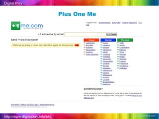 http://www.digitalplay.info/blog Digital Play http://plusoneme.com   Plus One Me 