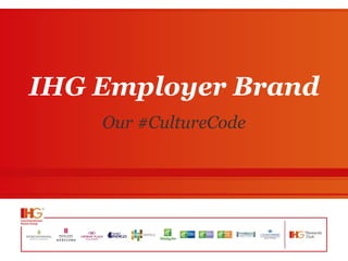 IHG Employer Brand
Our #CultureCode

 