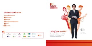 Jin Yuan
Crowne Plaza
Hotels & Resorts
Connect with us at...
All of you at IHG®
Discover where a career with IHG,
one of the world’s leading Hotel
companies, can take you…
@IHG
www.ihggraduates.com
 
