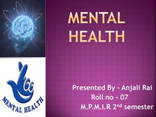 Presented By – Anjali Rai
Roll no – 07
M.P.M.I.R 2nd semester
 