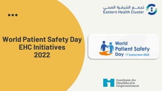 World Patient Safety Day
EHC Initiatives
2022
 