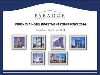 INDONESIA HOTEL INVESTMENT CONFERENCE 2014
Nusa Dua – Bali, 6 June 2014
 