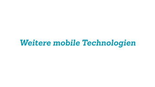 Weitere mobile Technologien
 