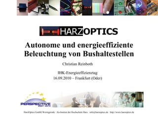 Autonome und energieeffiziente Beleuchtung von Bushaltestellen Christian Reinboth IHK-Energieeffizienztag 16.09.2010 – Frankfurt (Oder) 
