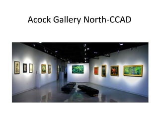 Acock Gallery North-CCAD
 