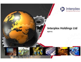 0
Interplex Holdings Ltd
4QFY15
 