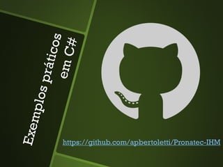 https://github.com/apbertoletti/Pronatec-IHM
 