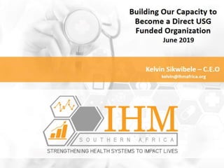 Building Our Capacity to Become a Direct USG Funded Organization (IHM Southern Africa)