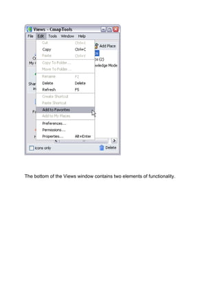 The bottom of the Views window contains two elements of functionality.  