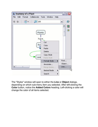 The "Styles" window will open to either the Line or Object dialogs, depending on which sub-menu item you selected. After left-clicking the Color button, notice the Added Colors heading. Left-clicking a color will change the color of all items selected.  