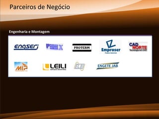 Parceiros de Negócio

Engenharia e Montagem

 