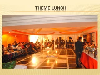 THEME LUNCH
 