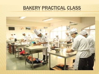 BAKERY PRACTICAL CLASS
 