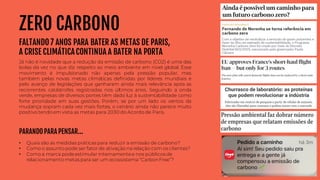 ZERO CARBONO
FALTANDO 7 ANOS PARA BATER AS METAS DE PARIS,
A CRISE CLIMÁTICA CONTINUA A BATER NA PORTA
Já não é novidade que a redução da emissão de carbono (CO2) é uma das
bolas da vez no que diz respeito ao meio ambiente em nível global. Esse
movimento é impulsionado não apenas pela pressão popular, mas
também pelas novas metas climáticas definidas por líderes mundiais e
pelo avanço de legislações que ganharam ainda mais relevância após as
recorrentes catástrofes registradas nos últimos anos. Seguindo a onda
verde, empresas de diversos portes têm dado luz à sustentabilidade como
forte prioridade em suas gestões. Porém, se por um lado os ventos da
mudança sopram cada vez mais fortes, o cenário ainda não parece muito
positivo tendo em vista as metas para 2030 do Acordo de Paris.
PARANDO PARA PENSAR...
• Quais são as medidas práticas para reduzir a emissão de carbono?
• Como o assunto pode ser fator de ativação na relação com os clientes?
• Como a marca podeestimular internamentee nos públicos de
relacionamento metas para ser um ecossistema “CarbonFree”?
 