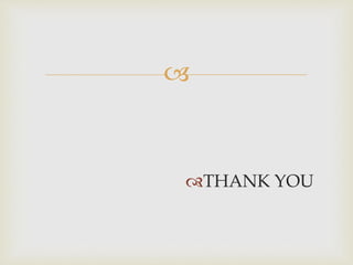 
THANK YOU
 