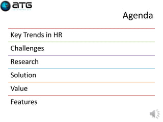 Agenda
Key Trends in HR
Challenges

Research
Solution
Value
Features
3

 