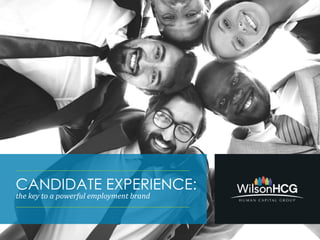 CANDIDATE EXPERIENCE:
the key to a powerful employment brand
 
