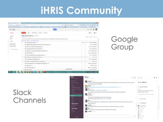 iHRIS Community
Google
Group
Slack
Channels
 