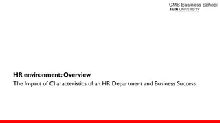 HR environment: Overview
The Impact of Characteristics of an HR Department and Business Success
 
