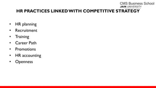 HR PRACTICES LINKEDWITH COMPETITIVE STRATEGY
• HR planning
• Recruitment
• Training
• Career Path
• Promotions
• HR accounting
• Openness
 