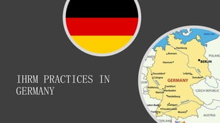 IHRM PRACTICES IN
GERMANY
 