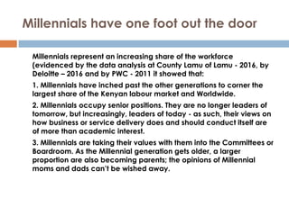 Millennials have one foot out the door
Millennials represent an increasing share of the workforce
(evidenced by the data a...