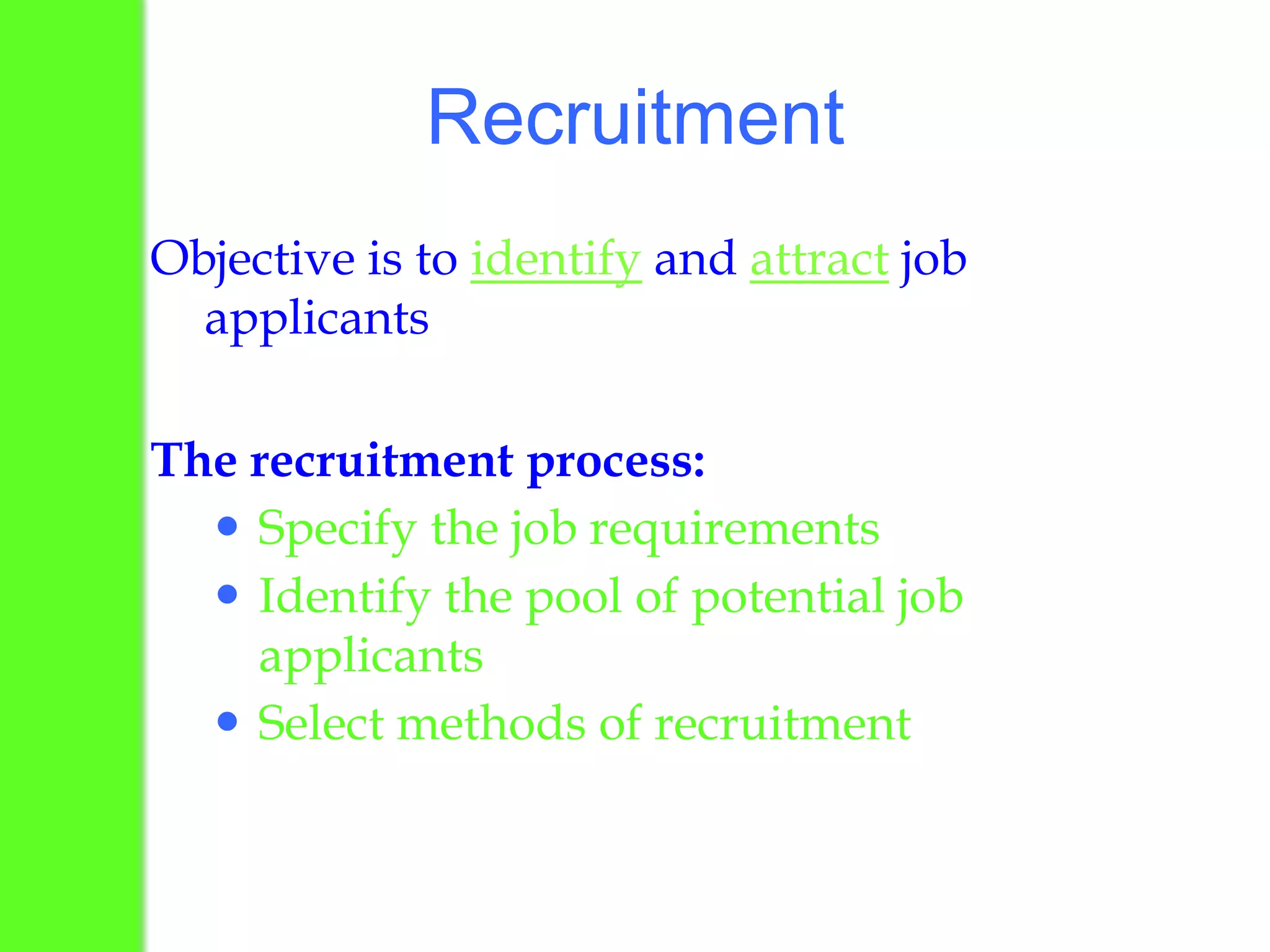 RecruitmentObjective is to identifyandattractjob applicants The recruitment process:Specify the job requirements