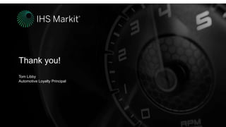 Thank you!
Tom Libby
Automotive Loyalty Principal
 