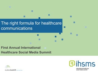 The right formula for healthcare communications First Annual International  Healthcare Social Media Summit 